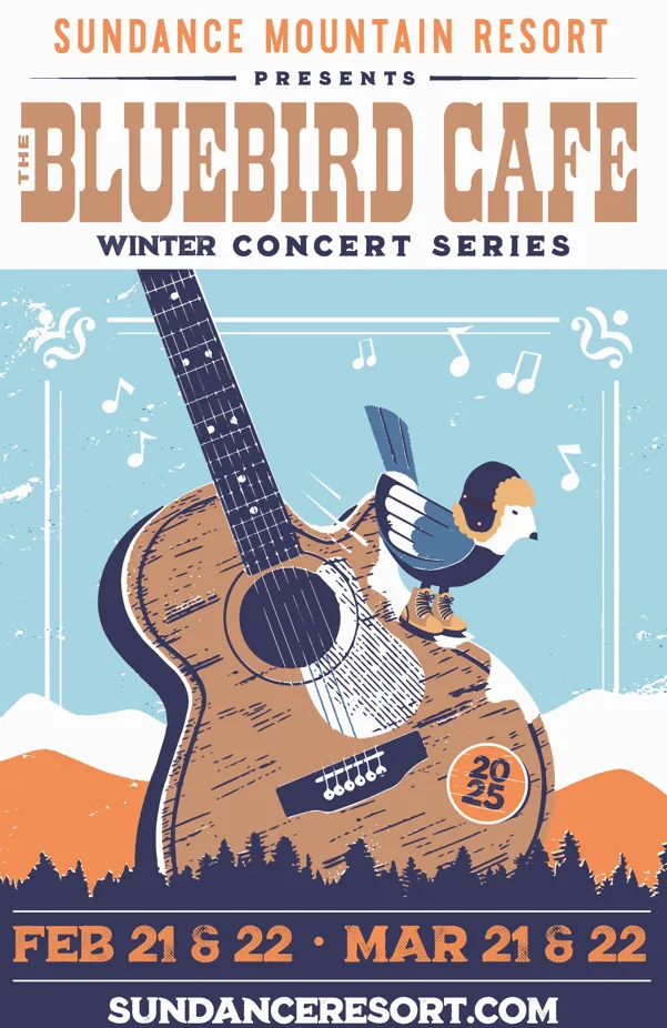Illustrated poster for Sundance Mountain Resort's "Bluebird Cafe Winter Concert Series." Features a large guitar with a bird perched on it. Catch the performances on February 21 & 22, March 21 & 22, 2025. Visit sundanceresort.com for more info.
