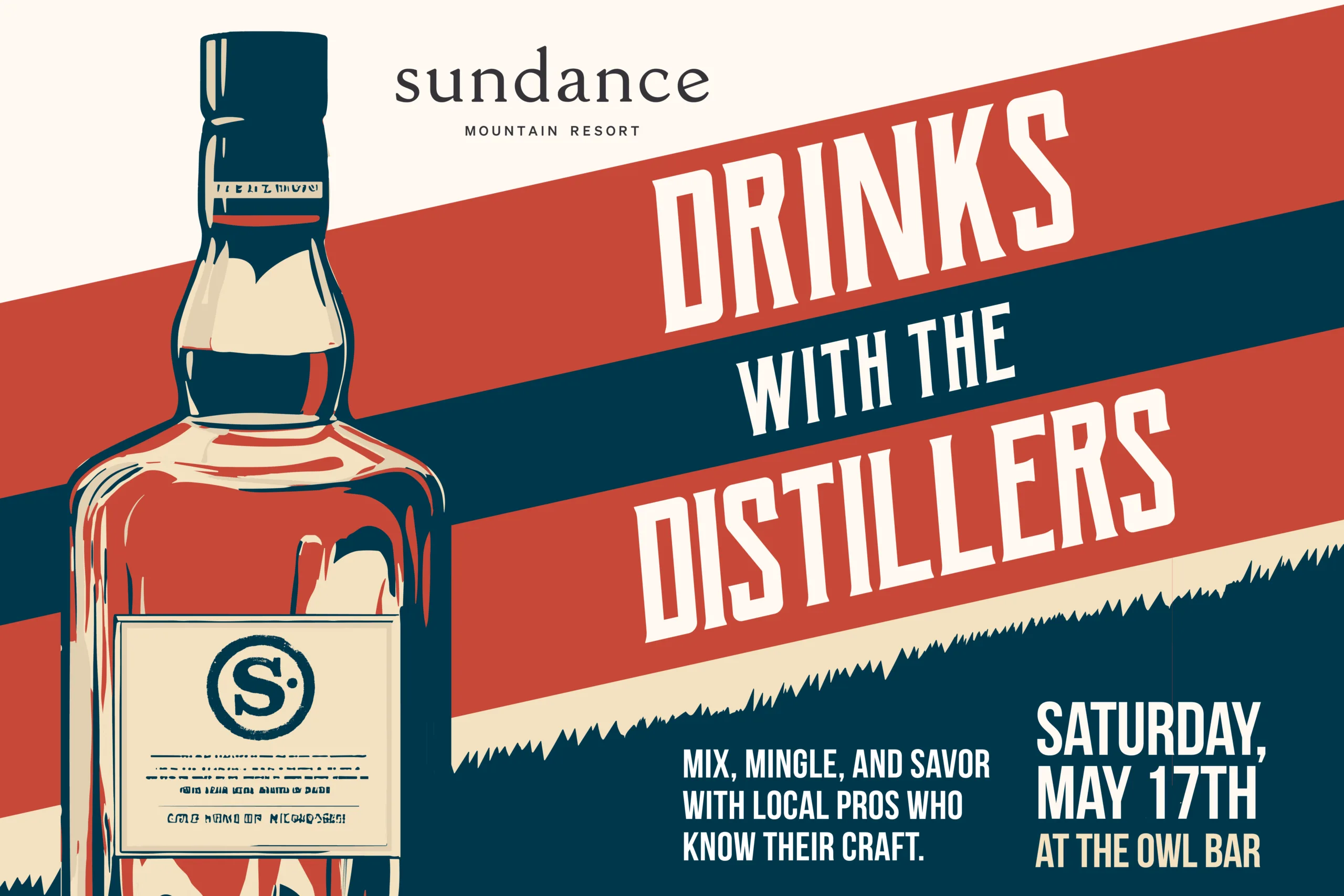 Poster for "Drinks with the Distillers" at Sundance Mountain Resort, featuring a stylized whiskey bottle, event date Saturday, May 17th, and location The Owl Bar. Invitation to mix, mingle, and savor with local pros.