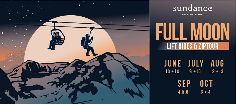 Illustration of two people on a ski lift at night with a large full moon and mountains in the background. Text: "Sundance Mountain Resort Full Moon Lift Rides & Ziptour" with event dates from June to October.